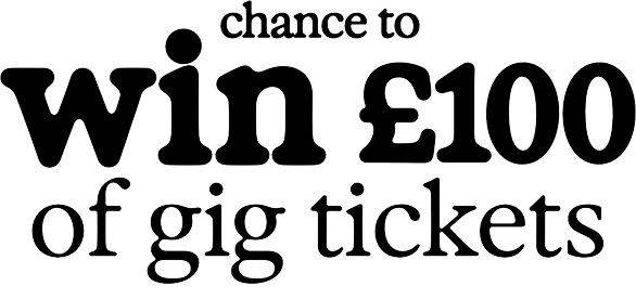 win £100 of gig tickets
